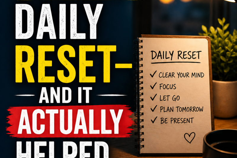 I Tried a Simple Daily Reset—And It Actually Helped
